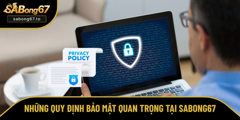 Update những quy định bảo mật chính tại Sabong67